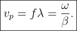 |--------------|
|vp = fλ =  ω-.|
------------β--|
