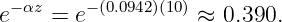 e−αz = e− (0.0942)(10) ≈ 0.390.
