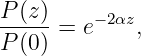 P-(z)=  e−2αz,
P (0)
