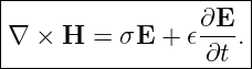 |--------------------|
∇  × H  = σE  + 𝜖∂E-.|
-----------------∂t---
