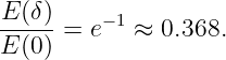 E-(δ-)    −1
E (0 ) = e   ≈ 0.368.

