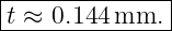 |--------------|
|t ≈ 0.144 mm.  |
---------------
