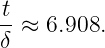t-≈ 6.908.
δ
