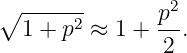 ∘ ------        2
  1 + p2 ≈ 1 + p-.
               2
