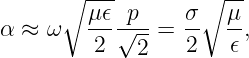       ∘ ---        ∘ --
        μ𝜖  p    σ   μ
α ≈ ω   -2-√---= 2-  -𝜖,
             2
