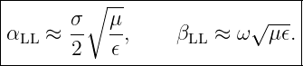 |--------∘----------------------|
|      σ   μ              √ --- |
αLL ≈  --  --,    βLL ≈  ω  μ𝜖. |
-------2---𝜖--------------------
