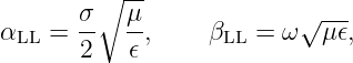          ∘ --               ---
αLL =  σ-  μ-,    βLL =  ω√ μ𝜖,
       2   𝜖
