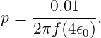 p = --0.01---.
    2πf (4𝜖0)
