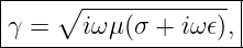 |----∘---------------|
|γ =   iω μ(σ + iω𝜖),|
----------------------
