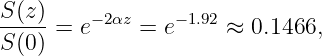 S-(z)    −2αz    −1.92
S (0) = e     = e     ≈ 0.1466,
