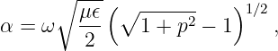       ∘ ---
        μ-𝜖(∘  -----2    )1∕2
α = ω    2     1 + p − 1     ,
