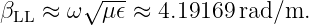         √ ---
βLL ≈ ω   μ𝜖 ≈ 4.19169 rad/m.
