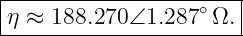 |------------------∘---|
-η-≈-188.270∠1.287--Ω.--
