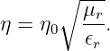       ∘ ---
η = η0  μr-.
         𝜖r
