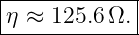 |------------|
-η ≈-125.6Ω.--
