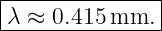 |--------------|
-λ ≈-0.415mm.---
