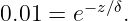0.01 = e− z∕δ.
