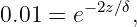         −2z∕δ
0.01 = e     ,
