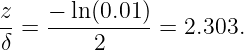 z-   −-ln-(0.01-)
δ =      2     =  2.303.
