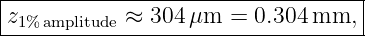 |----------------------------------|
|z1%amplitude ≈ 304μm  =  0.304 mm,  |
-----------------------------------
