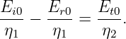 Ei0-−  Er0-= Et0-.
 η1    η1     η2
