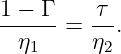 1-−-Γ-=  τ-.
  η1     η2
