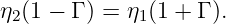 η (1 − Γ ) = η (1 + Γ ).
 2           1
