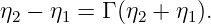 η2 − η1 = Γ (η2 + η1).
