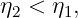 η2 < η1,

