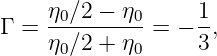      η0∕2 − η0     1
Γ =  η-∕2-+-η--= − 3,
      0      0
