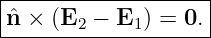 |-------------------|
ˆn × (E2 −  E1) = 0. |
---------------------
