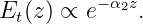 Et(z) ∝ e−α2z.
