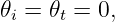 𝜃i = 𝜃t = 0,
