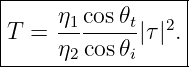 |-----------------|
|    η1-cos𝜃t- 2  |
T  = η  cos𝜃 |τ|. |
------2-----i-----
