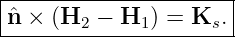 |----------------------|
|ˆn × (H   − H  ) = K  .|
--------2-----1------s-
