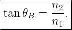 |------------|
tan 𝜃B =  n2.|
----------n1--
