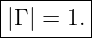 |--------|
||Γ | = 1.|
---------
