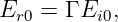 Er0 = Γ Ei0,
