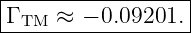 |------------------|
|Γ TM ≈ − 0.09201. |
-------------------
