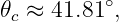 𝜃c ≈ 41.81∘,

