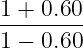 1 +-0.60-
1 − 0.60