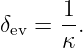      -1
δev = κ .

