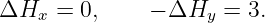 ΔHx  =  0,    − ΔHy  =  3.
