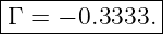 ---------------
|Γ =  − 0.3333.|
---------------|
