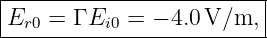 |------------------------|
|Er0 = Γ Ei0 = − 4.0V/m, |
--------------------------
