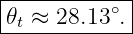 |------------|
|𝜃t ≈ 28.13∘.|
-------------
