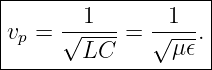 |-------------------|
|    --1---   --1-- |
vp = √LC---=  √ μ𝜖. |
---------------------
