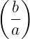 (   )
  b-
  a