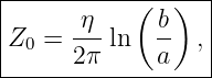 |-----------(--)---|
|      η--    b-   |
|Z0 =  2π ln   a  , |
-------------------
