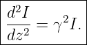 |-2---------|
d--I = γ2I. |
-dz2--------|
